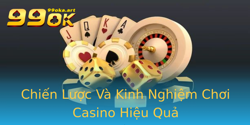 Chiến Lược Và Kinh Nghiệm Chơi Casino Hiệu Quả Chiến Lược Và Kinh Nghiệm Chơi Casino Hiệu Quả