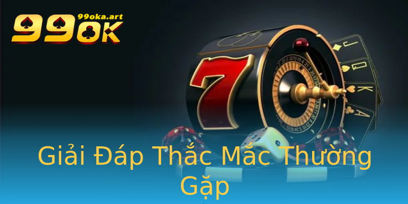 Giải Đáp Thắc Mắc Thường Gặp
