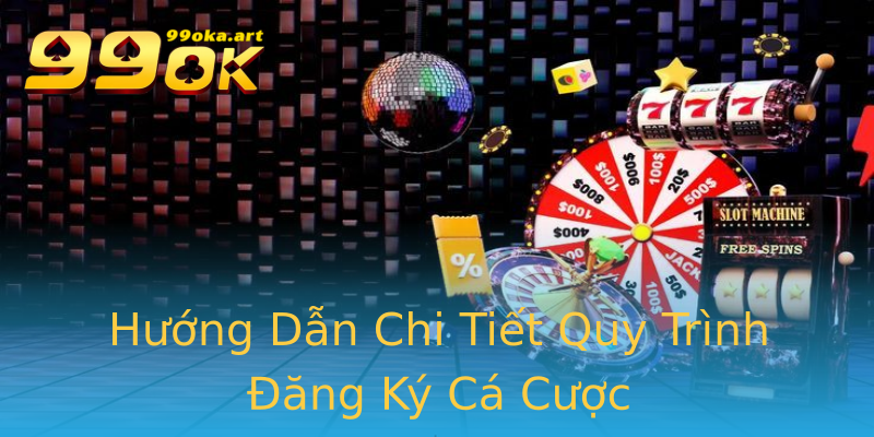Hướng Dẫn Chi Tiết Quy Trình Đăng Ký Cá Cược Hướng Dẫn Chi Tiết Quy Trình Đăng Ký Cá Cược