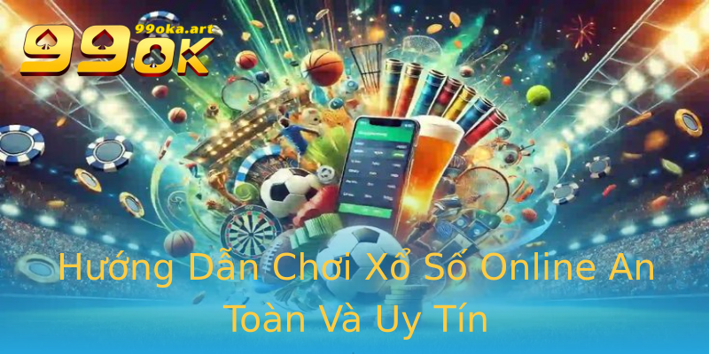 Hướng Dẫn Chơi Xổ Số Online An Toàn Và Uy Tín Hướng Dẫn Chơi Xổ Số Online An Toàn Và Uy Tín