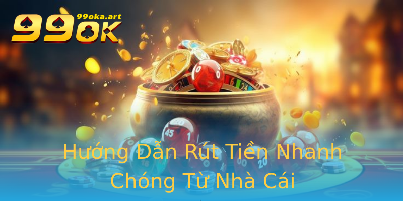 Hướng Dẫn Rút Tiền Nhanh Chóng Từ Nhà Cái Hướng Dẫn Rút Tiền Nhanh Chóng Từ Nhà Cái