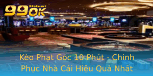 Keo Phat Goc 10 Phut Chinh Phuc Nha Cai Hieu Qua Nhat