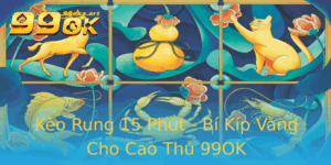 Keo Rung 15 Phut Bi Kip Vang Cho Cao Thu 99Ok