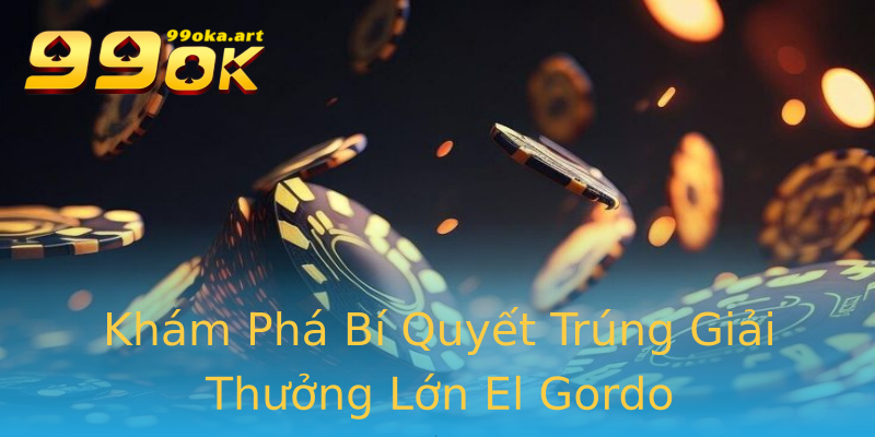 Khám Phá Bí Quyết Trúng Giải Thưởng Lớn El Gordo Khám Phá Bí Quyết Trúng Giải Thưởng Lớn El Gordo