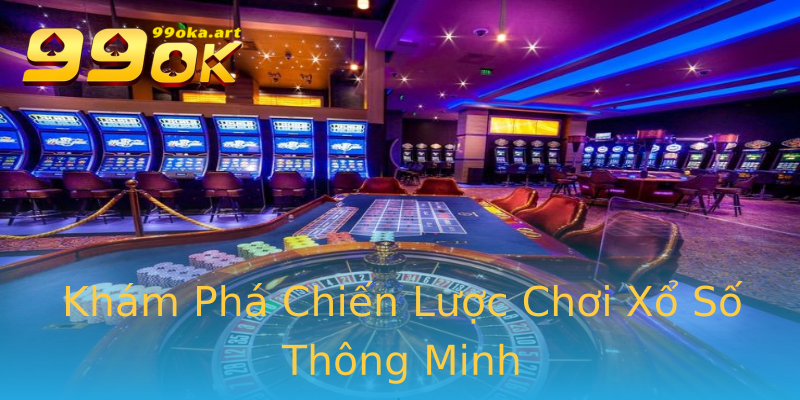 Khám Phá Chiến Lược Chơi Xổ Số Thông Minh Khám Phá Chiến Lược Chơi Xổ Số Thông Minh