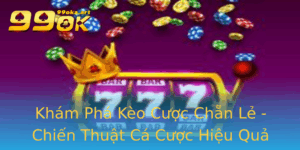 Kham Pha Keo Cuoc Chan Le Chien Thuat Ca Cuoc Hieu Qua Tren 99Ok