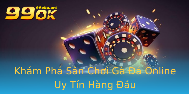 Khám Phá Sân Chơi Gà Đá Online Uy Tín Hàng Đầu Khám Phá Sân Chơi Gà Đá Online Uy Tín Hàng Đầu