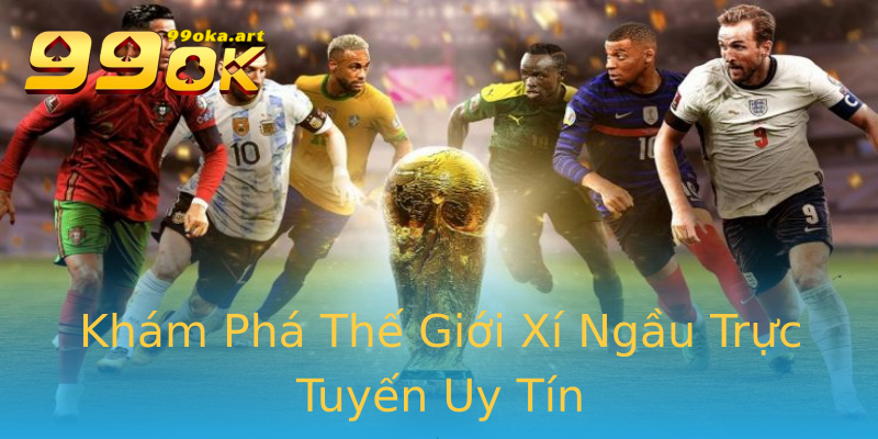 Khám Phá Thế Giới Xí Ngầu Trực Tuyến Uy Tín Khám Phá Thế Giới Xí Ngầu Trực Tuyến Uy Tín