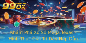 Kham Pha Xo So Mega Texas Hinh Thuc Giai Tri Ay Hap Dan
