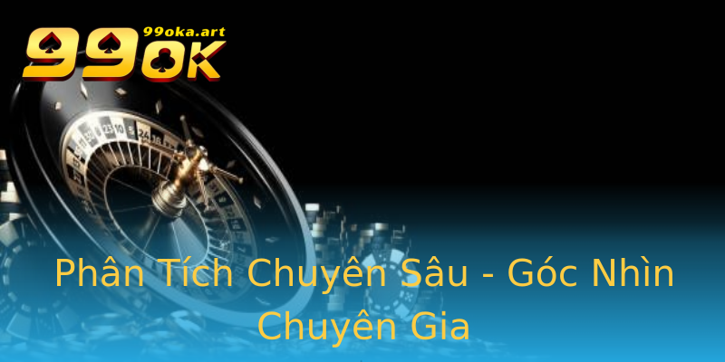 Phân Tích Chuyên Sâu - Góc Nhìn Chuyên Gia Phân Tích Chuyên Sâu - Góc Nhìn Chuyên Gia