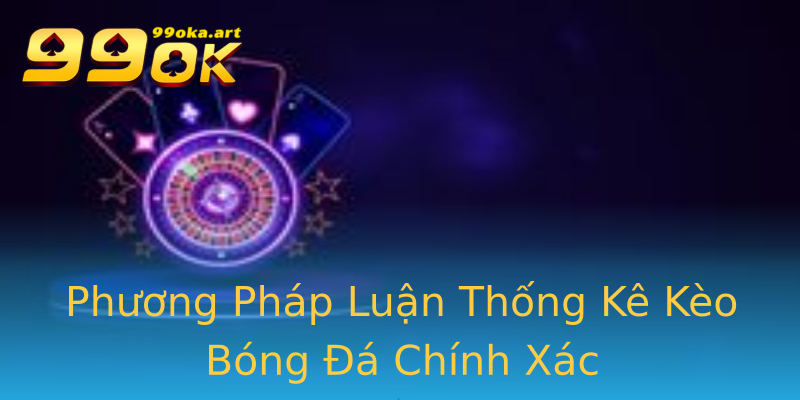 Phương Pháp Luận Thống Kê Kèo Bóng Đá Chính Xác Phương Pháp Luận Thống Kê Kèo Bóng Đá Chính Xác