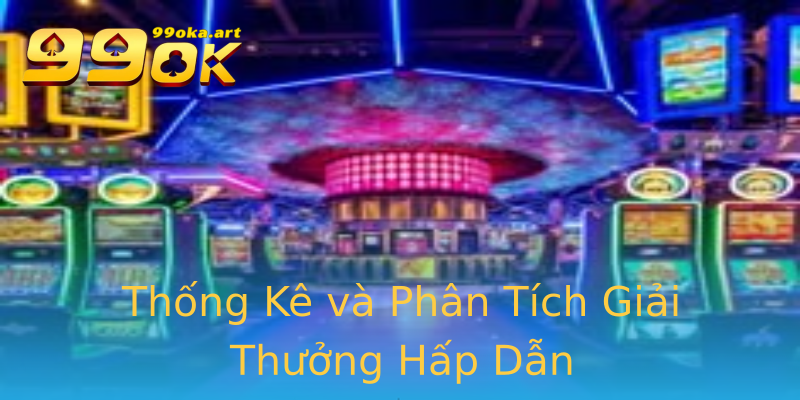 Thống Kê và Phân Tích Giải Thưởng Hấp Dẫn Thống Kê và Phân Tích Giải Thưởng Hấp Dẫn